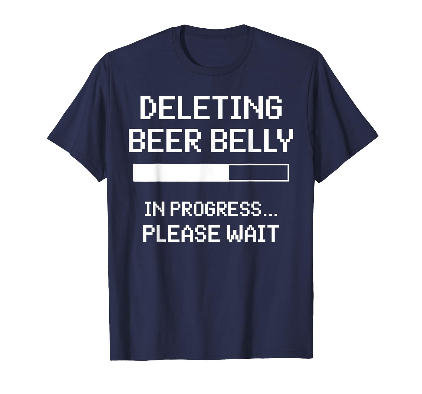 Deleting Beer Belly In Progress Please Wait T-Shirt