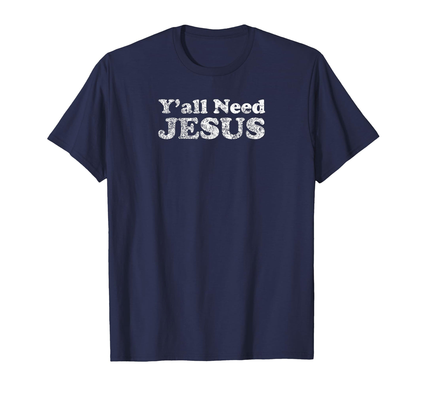 Y'ALL NEED JESUS Funny Sarcastic Edgy Bold T-Shirt