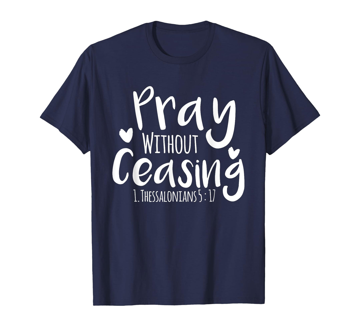 Pray without Ceasing Bibleverse Christian Clothing Jesus God T-Shirt