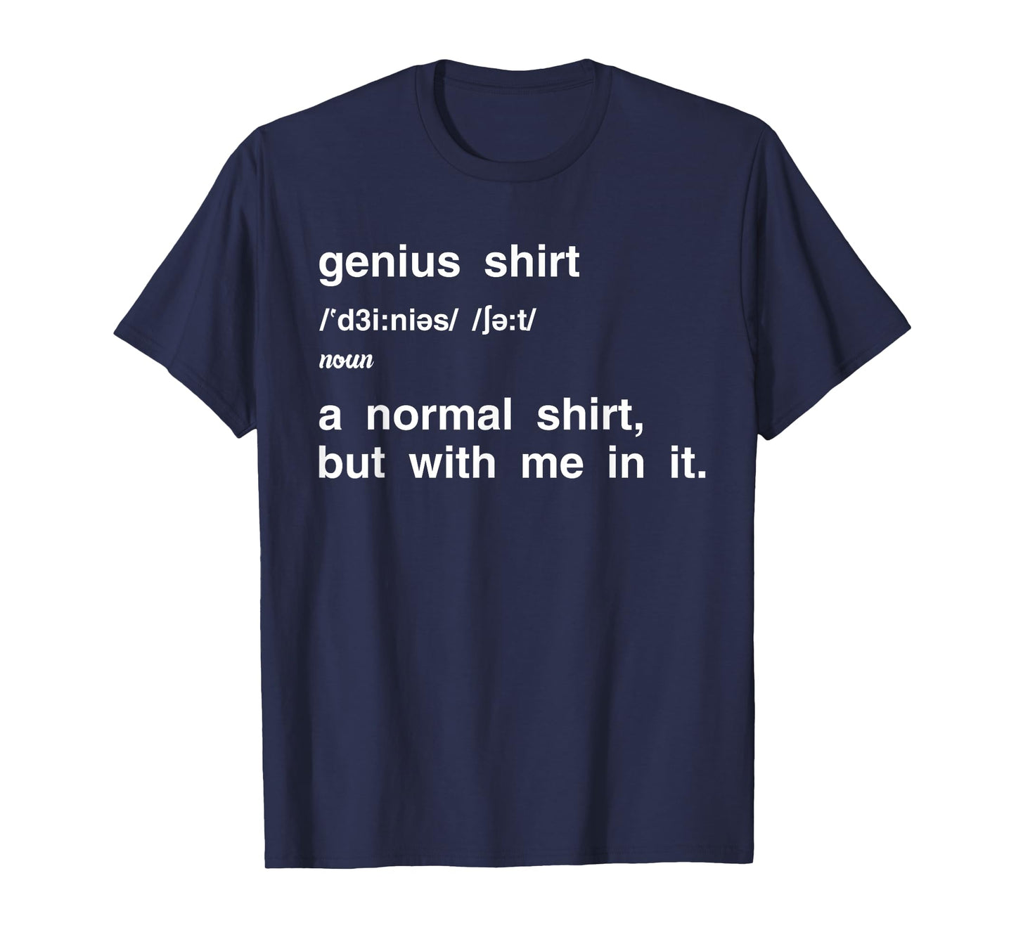 Genius Tee Definition Normal But With Me In It Nerd Smart T-Shirt