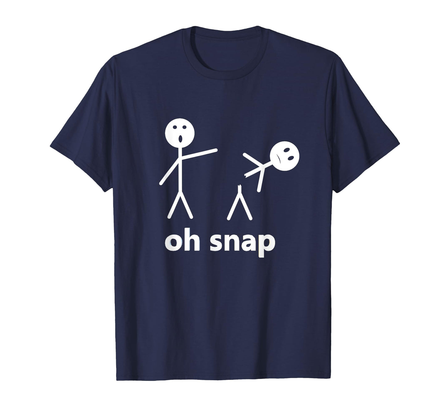 Oh Snap Funny Stick Figure Hilarious Sarcastic Humor Saying T-Shirt