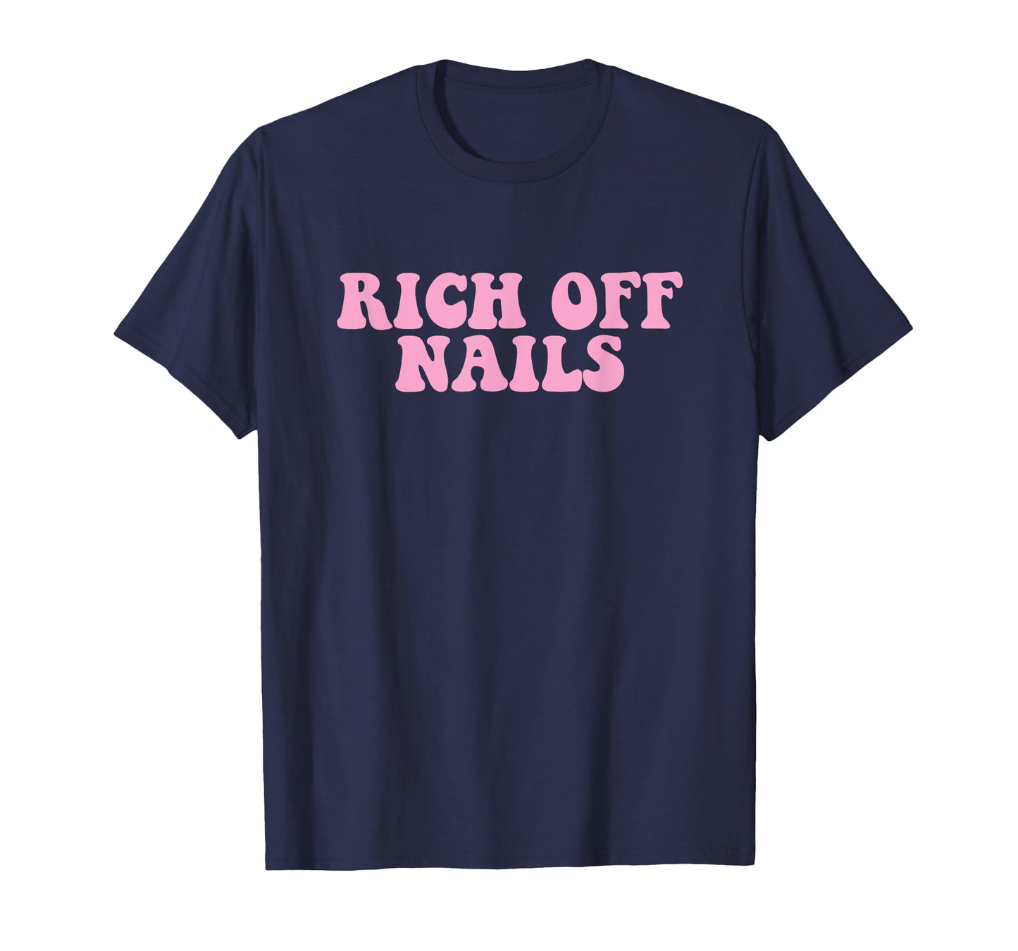Rich Off Nails Manicurist Nail Artist Nail Tech T-Shirt