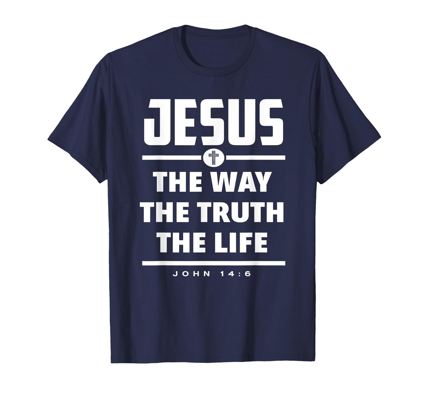 Jesus The Way The Truth The Life Bible Verse Jesus T-Shirt