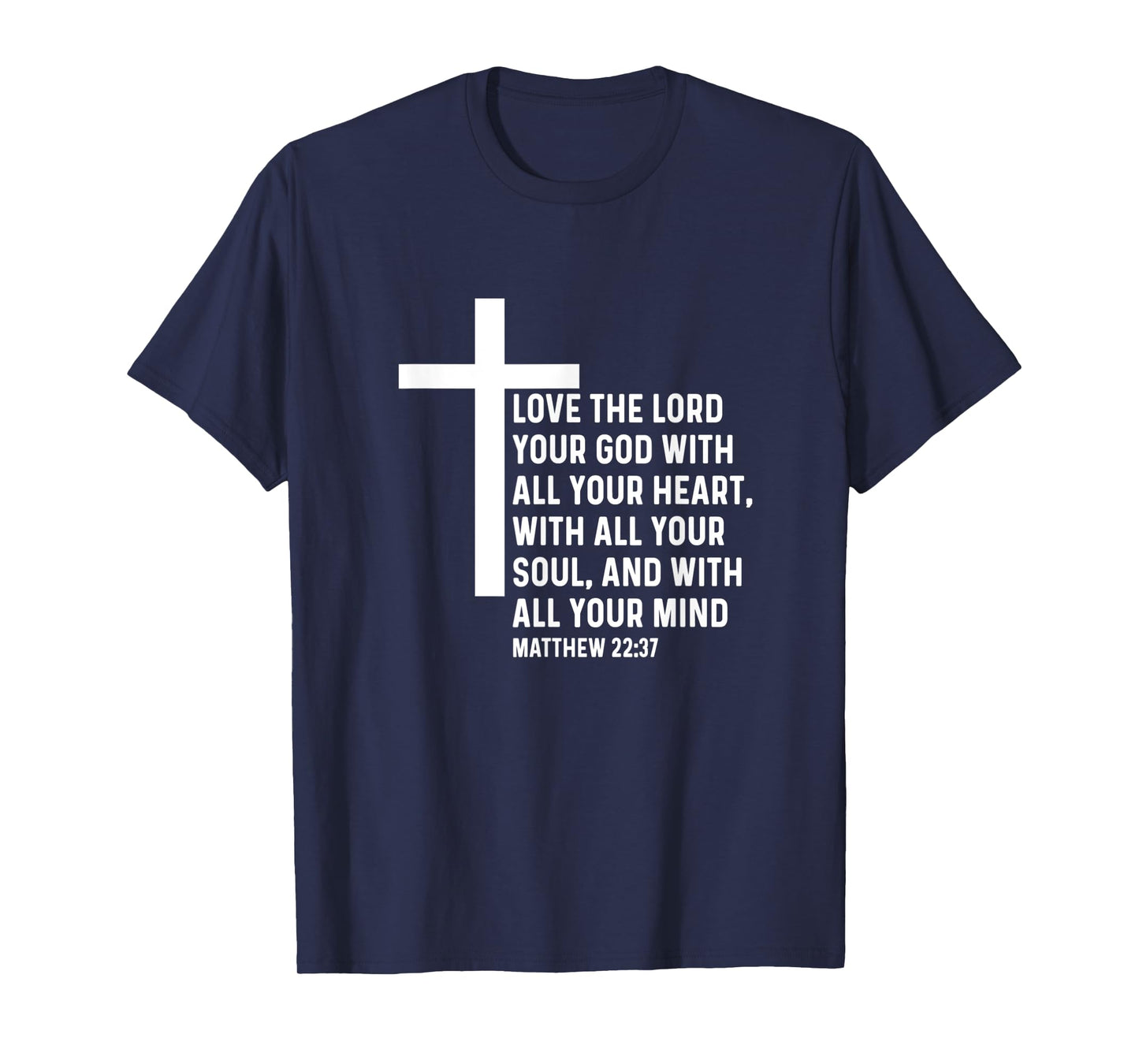 Matthew 22:37 22 37 God Jesus Religious Quote Christian T-Shirt