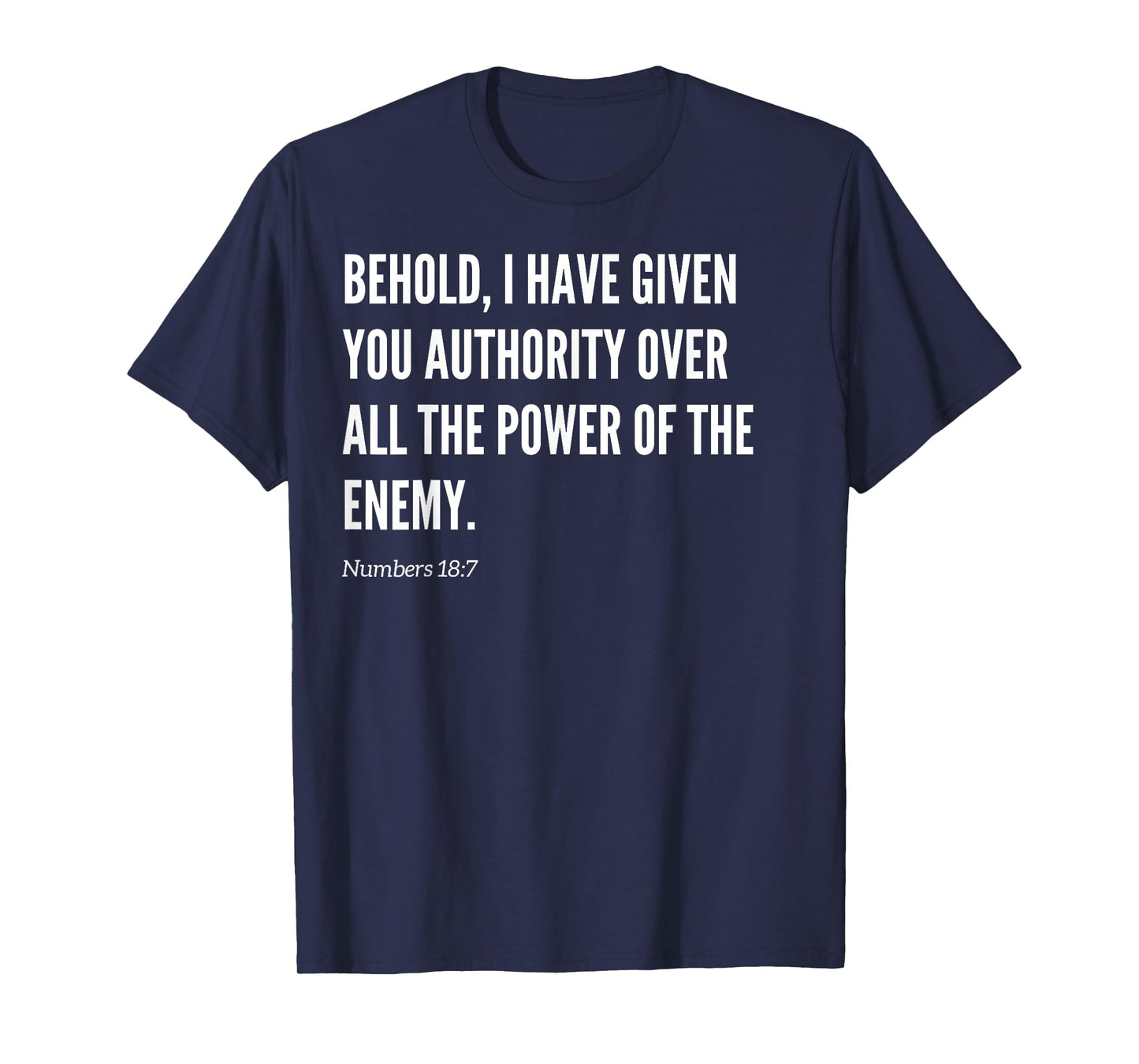 Behold, I have given you authority Bible Verse Statement T-Shirt