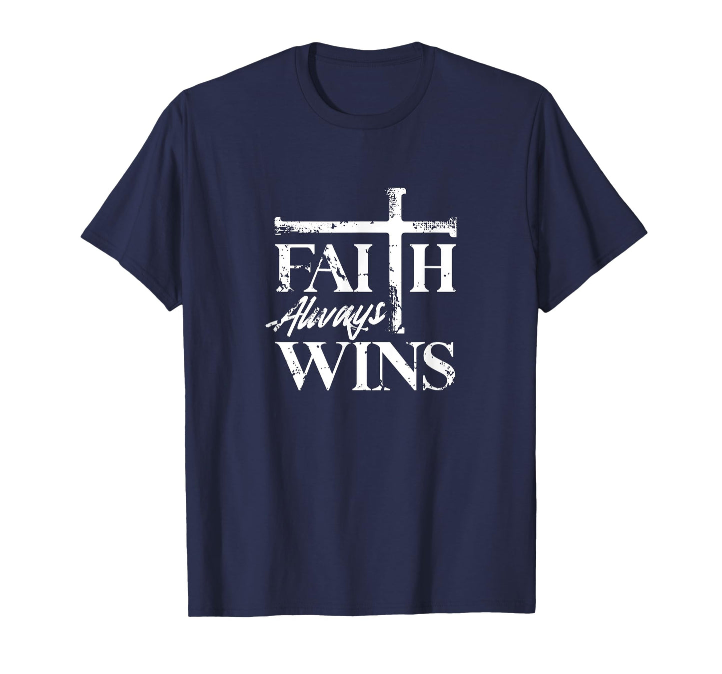 Faith Always Wins Christian Belief Hope Pray T-Shirt