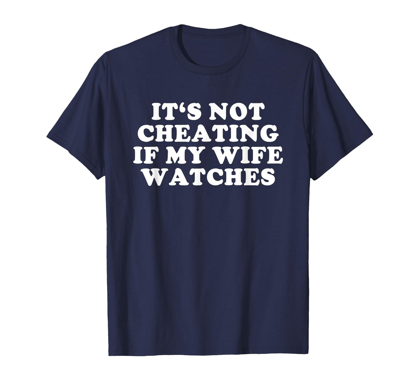 It's Not Cheating If My Wife Watches Funny Swinger T-Shirt
