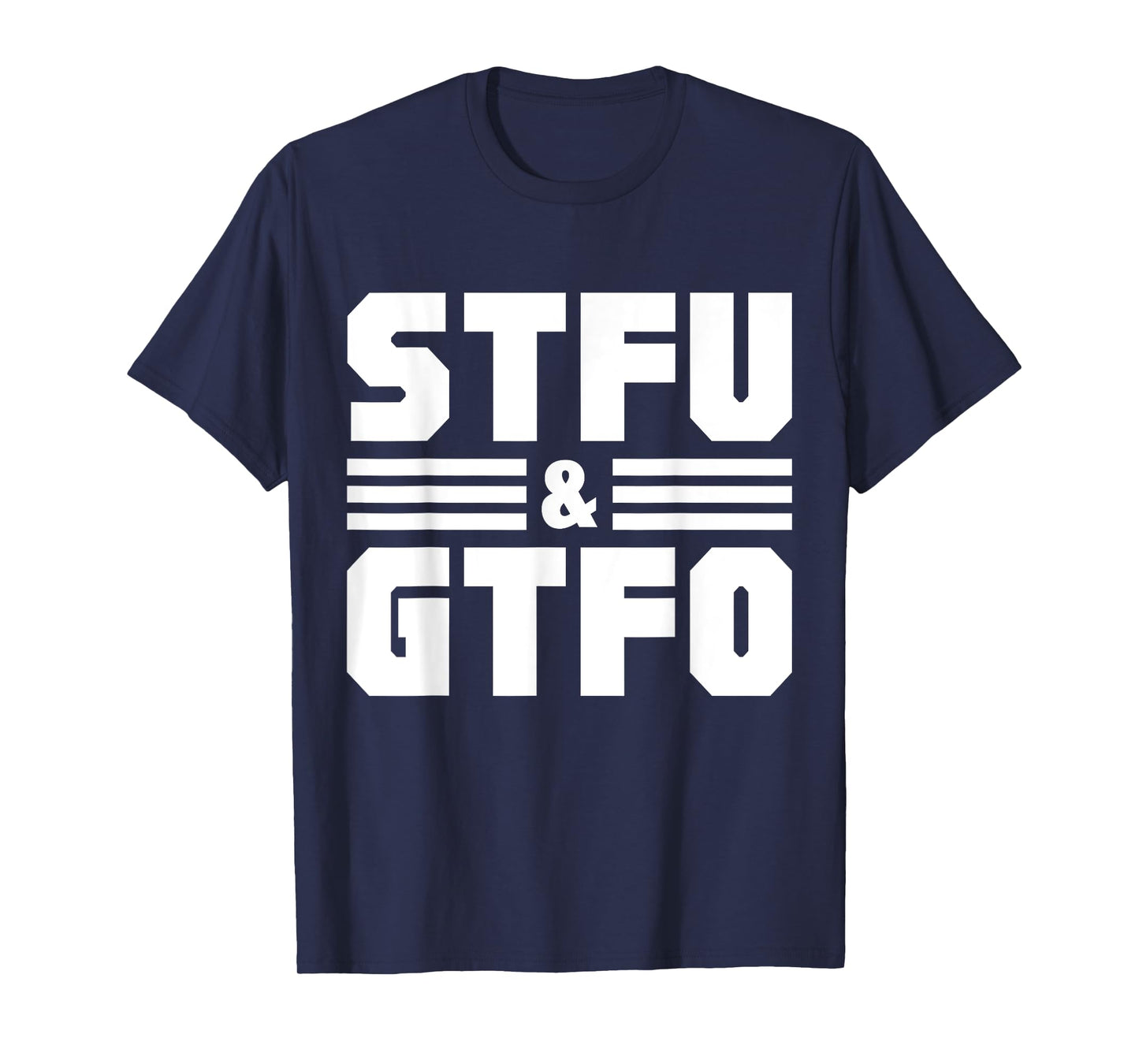 STFU & GTFO Sarcastic Humor Joke T-Shirt