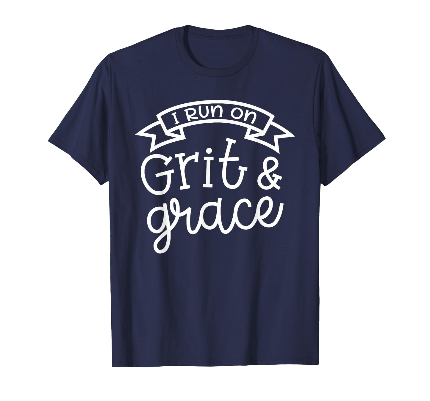 I Run On Grit and Grace Faith Christian Cute Funny T-Shirt