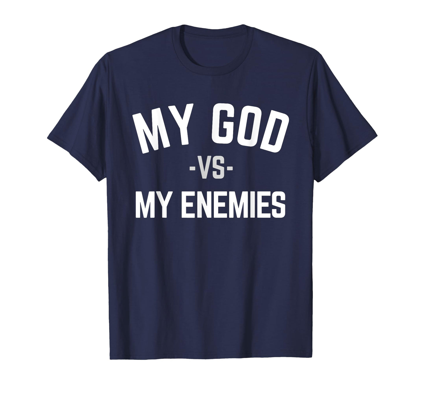 My God Verses My Enemies T-Shirt