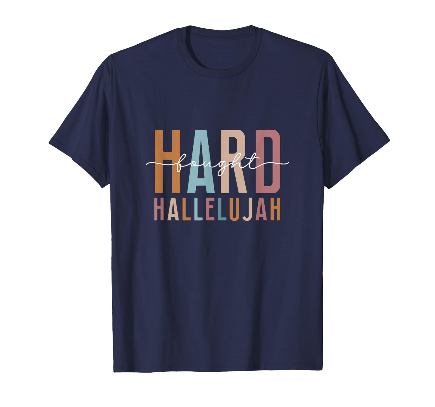 Hard Fought Hallelujah God Faith Jesus T-Shirt