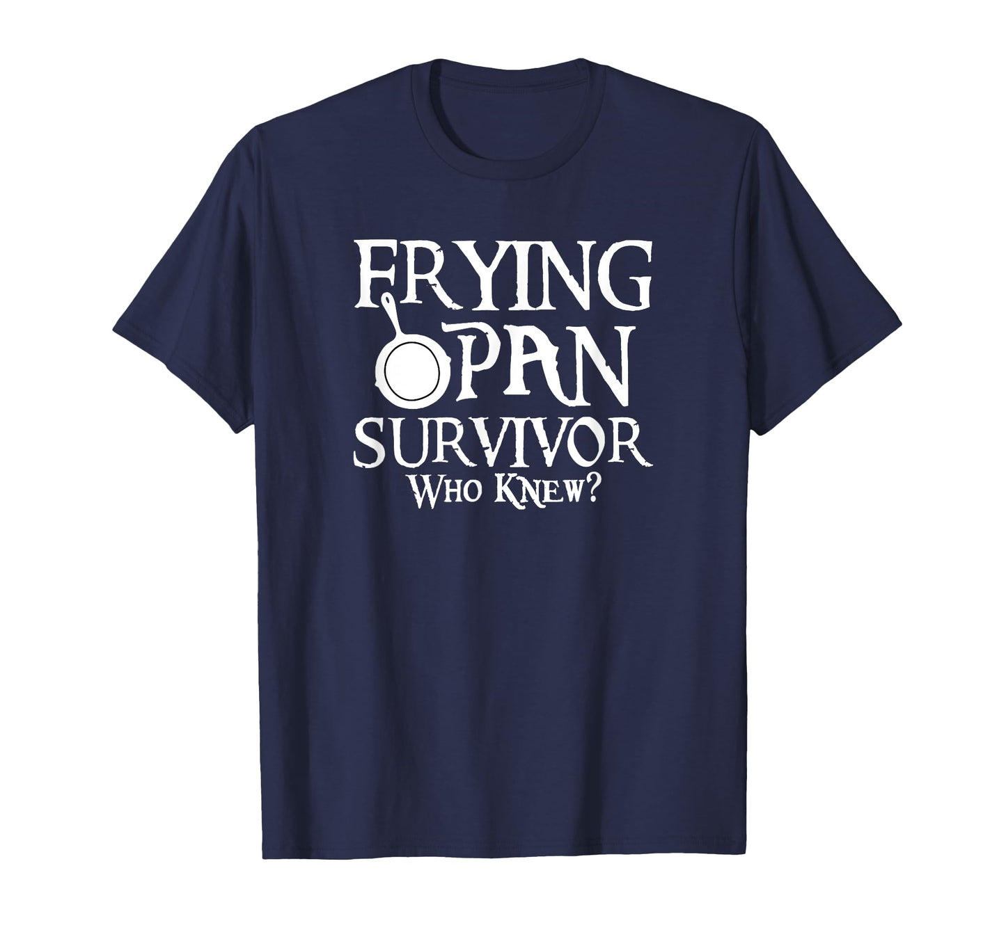 Frying Pan Survivor Who Knew? T-Shirt