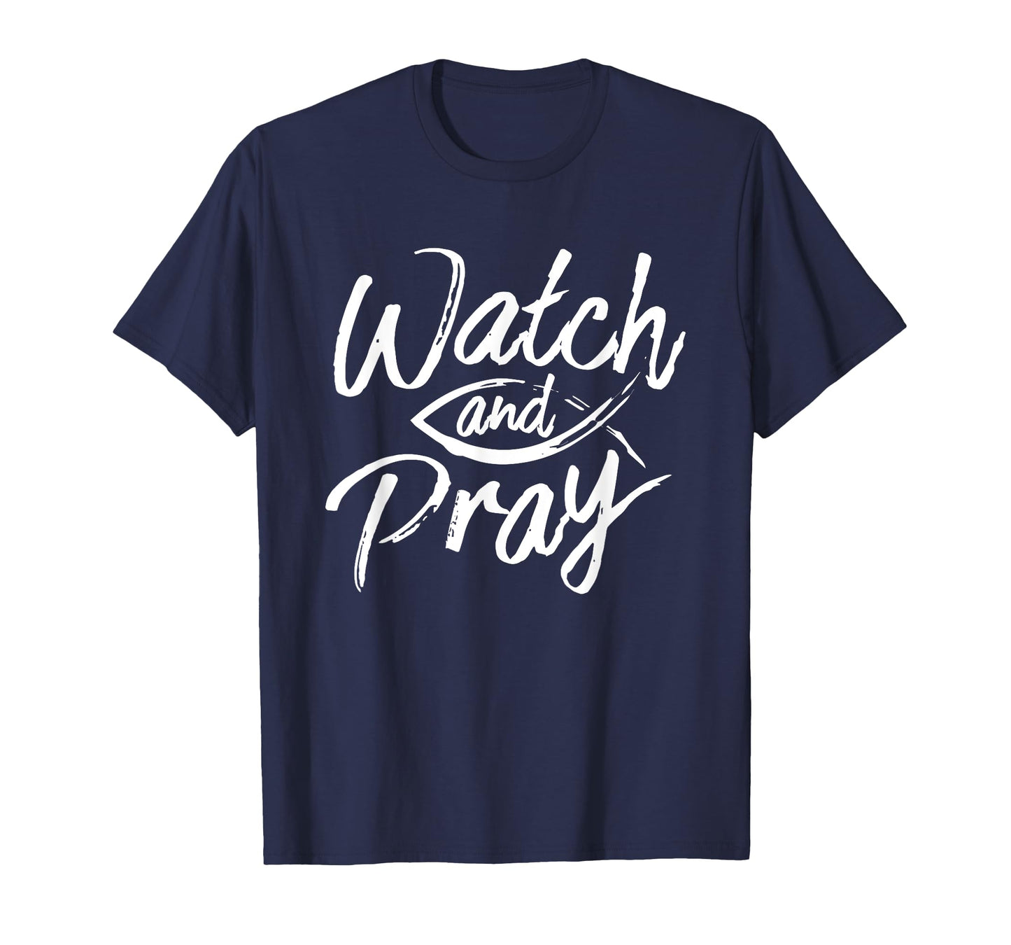 Watch And Pray Christian Fish Bible Message T-Shirt