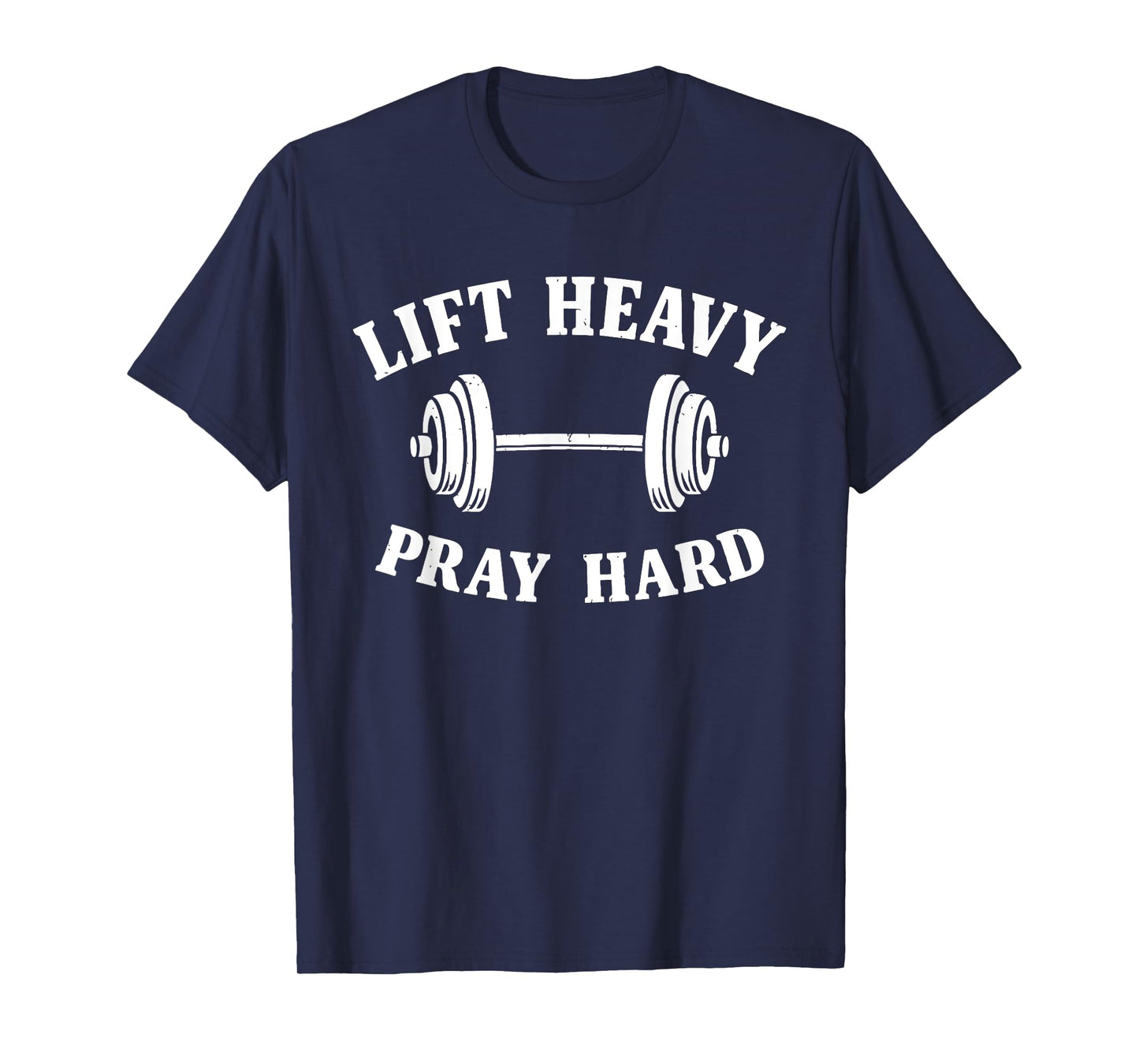 Lift Heavy Pray Hard Barbell Christian Fitness Men Women T-Shirt