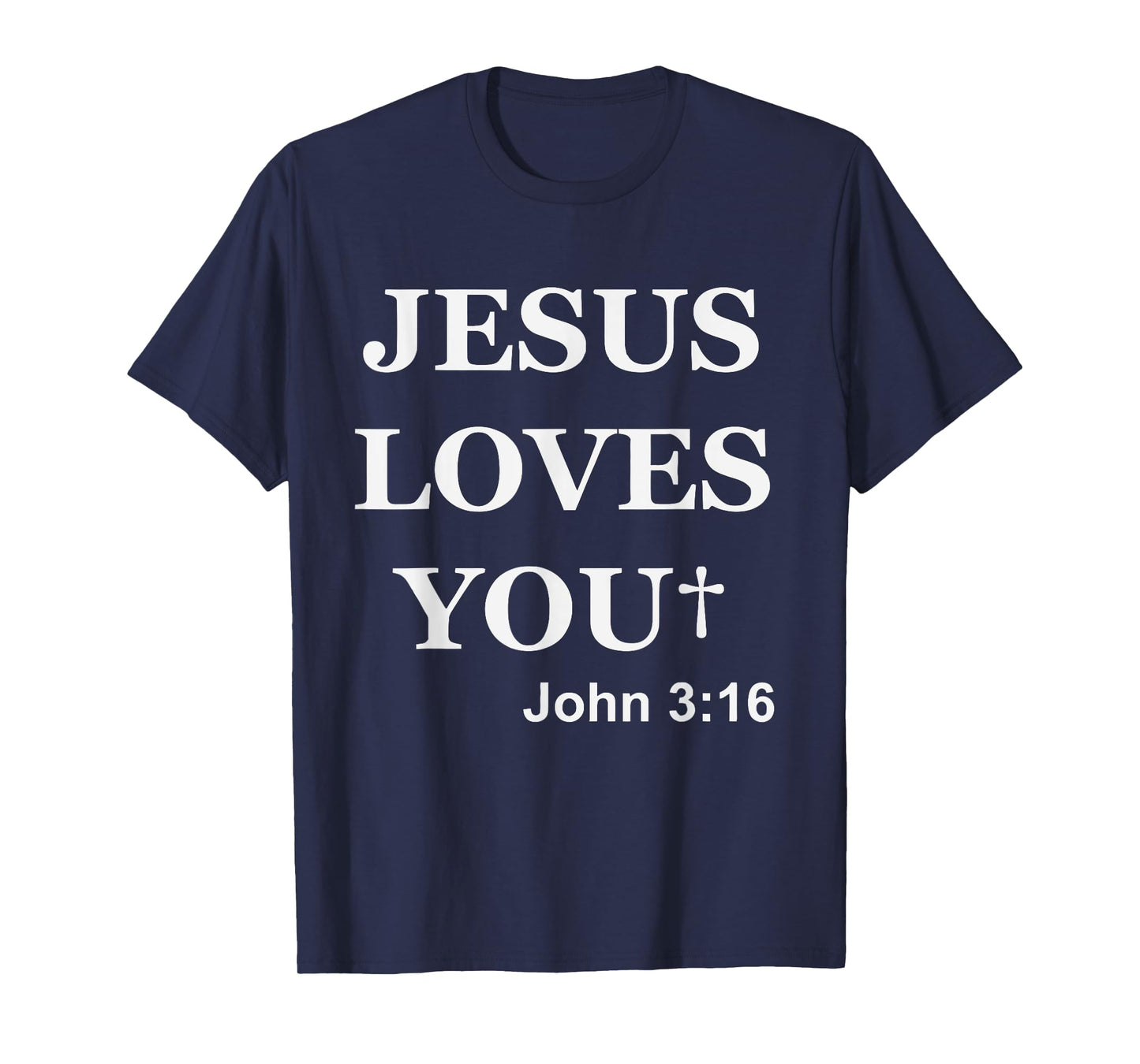 Jesus Loves You John 3 16 For So God Loved The World T-Shirt