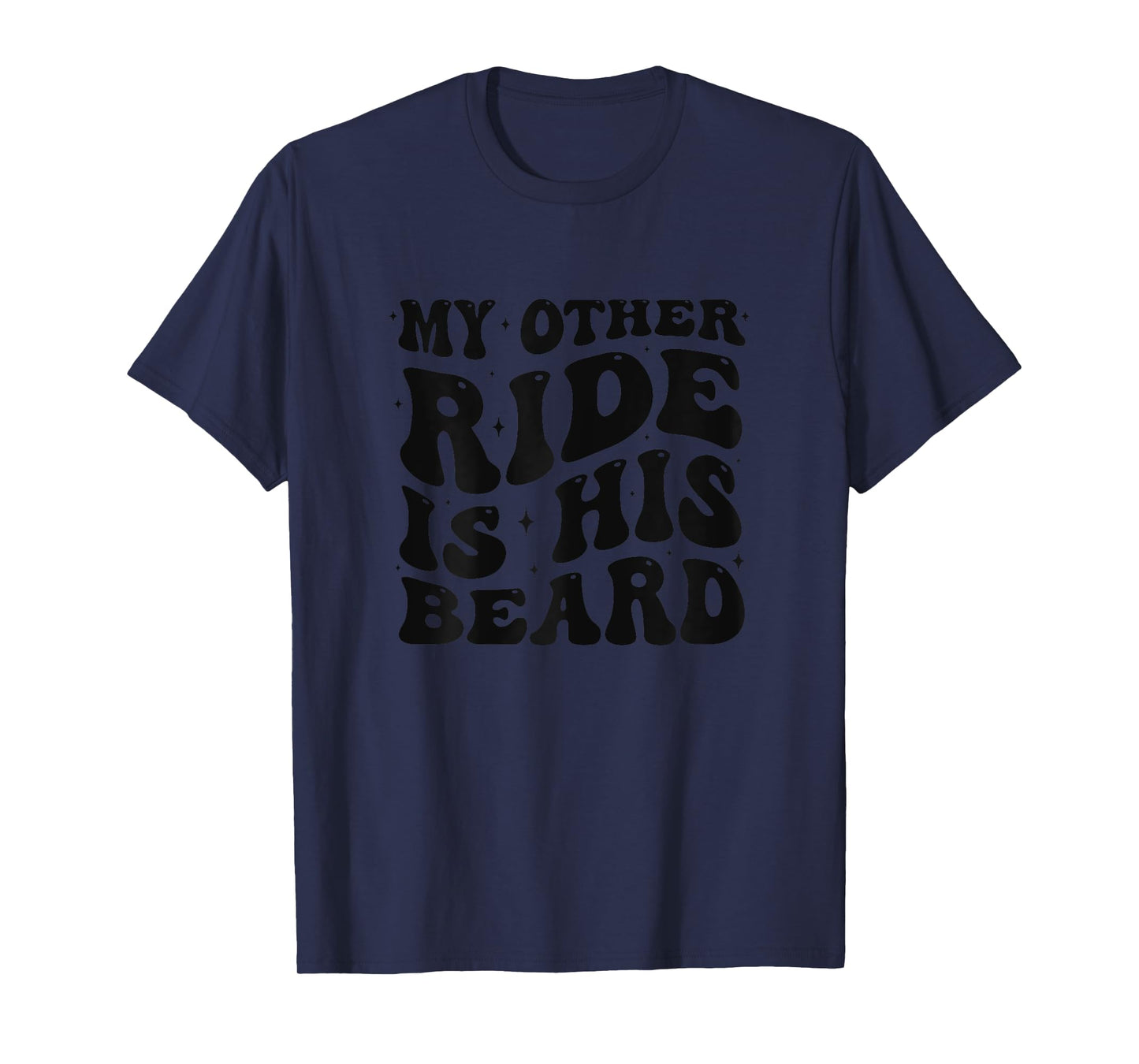 My Other Ride is His Beard Lover Funny Couples Quote Groovy T-Shirt