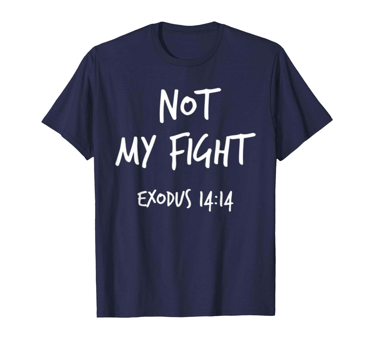Not My Fight Exodus 14:14 Christian Bible Verse Faith Gift T-Shirt