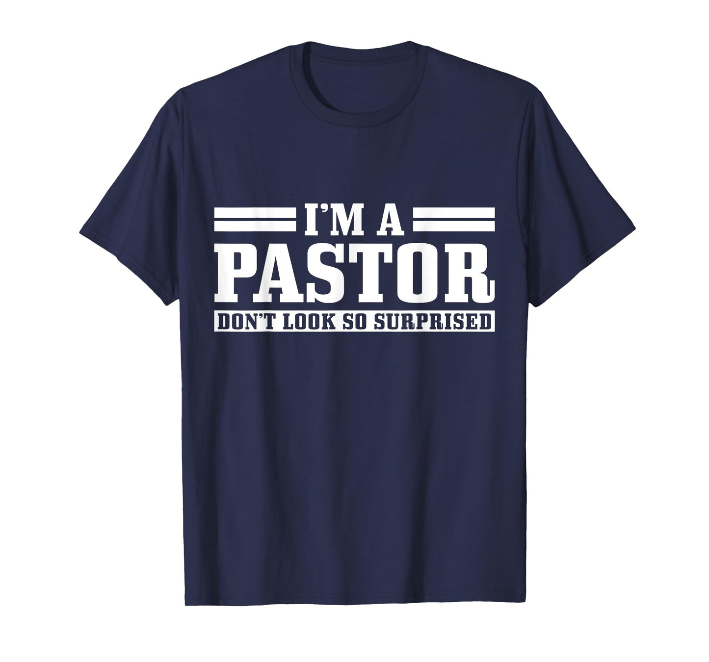 I'm A Pastor Don't Look So Surprised Funny Christian T-Shirt