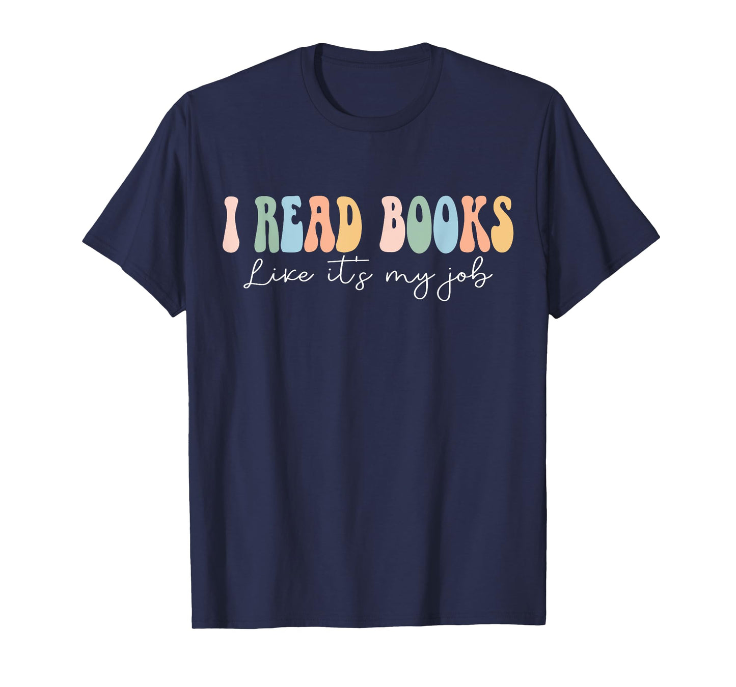 Funny School Librarian Reading I Read Books Like It's My Job T-Shirt