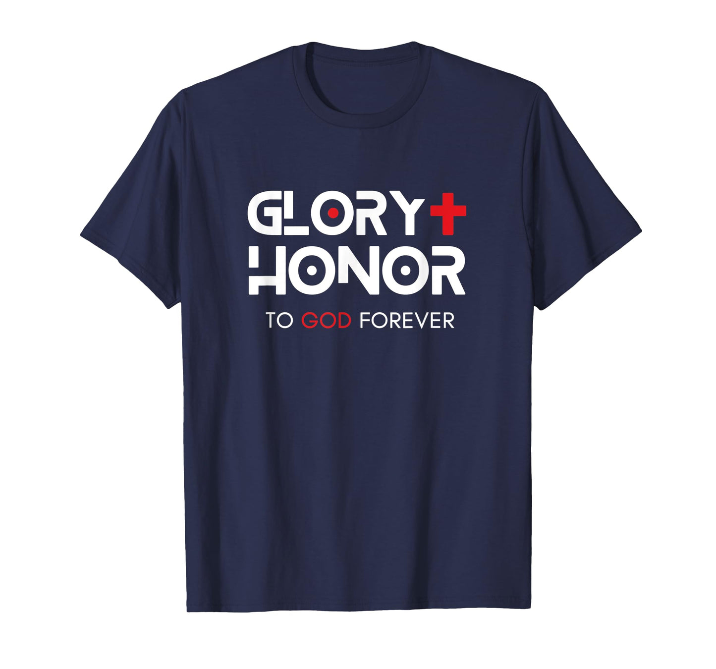 Glory + Honor To God Forever T-Shirt