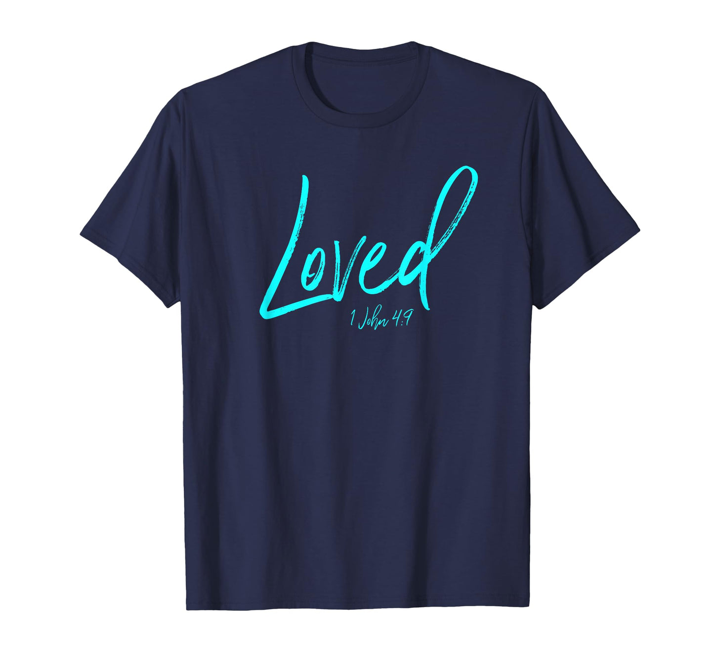 I Am Loved Shirt John 4:9 Christian Christ Esteem Identity