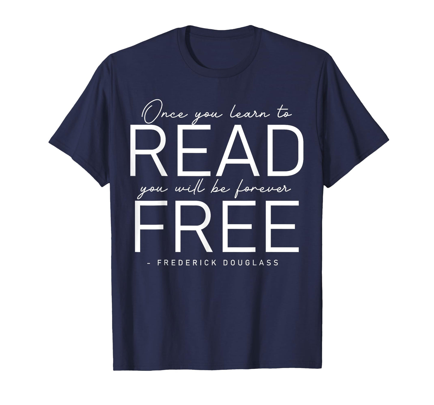 Frederick Douglass Famous Quotes - Once You Learn To Read T-Shirt