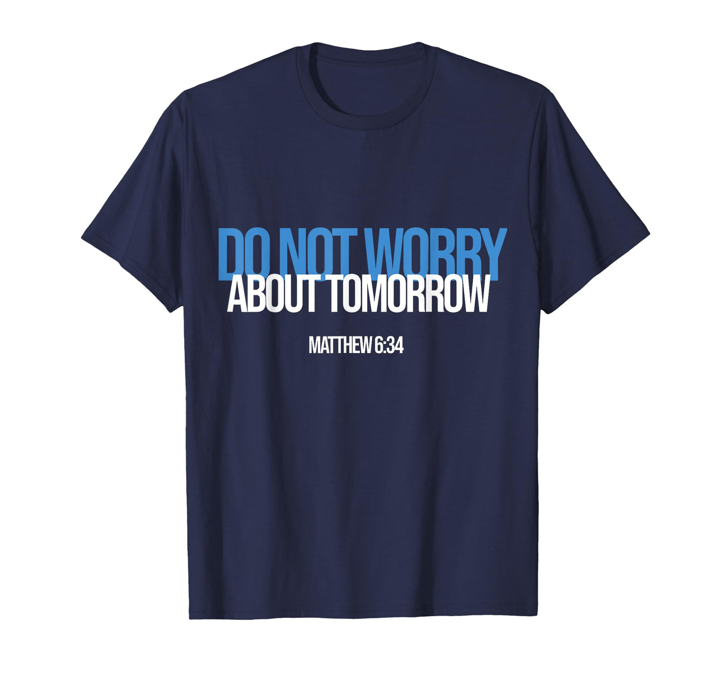 Do Not Worry About Tomorrow Matthew 6:34 Bible Verse Jesus T-Shirt