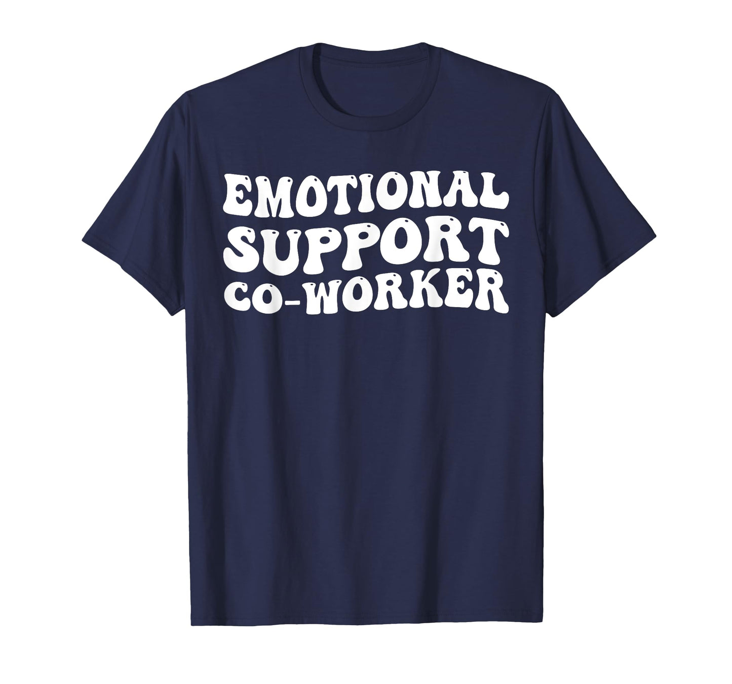 Emotional Support Coworker Groovy Funny Saying Quote T-Shirt