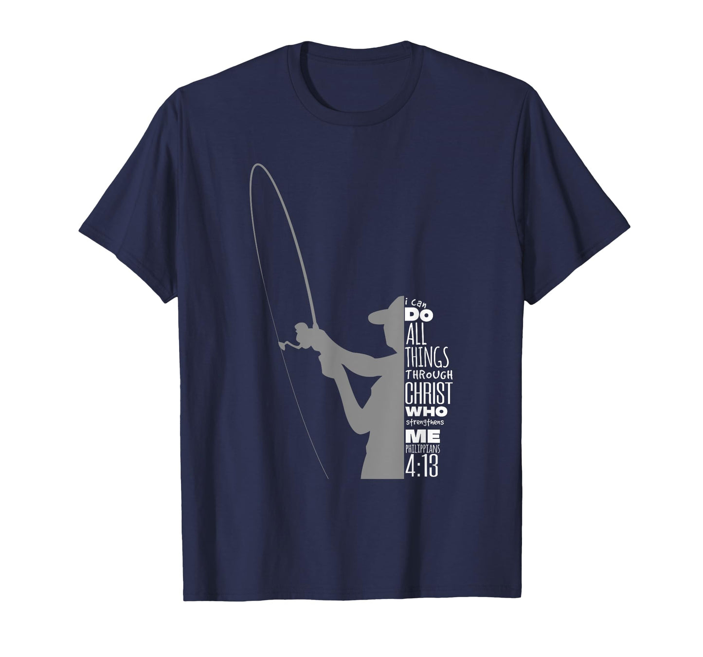 Philippians 4:13 Verses Fishing Funny Fisher Christian Gift T-Shirt