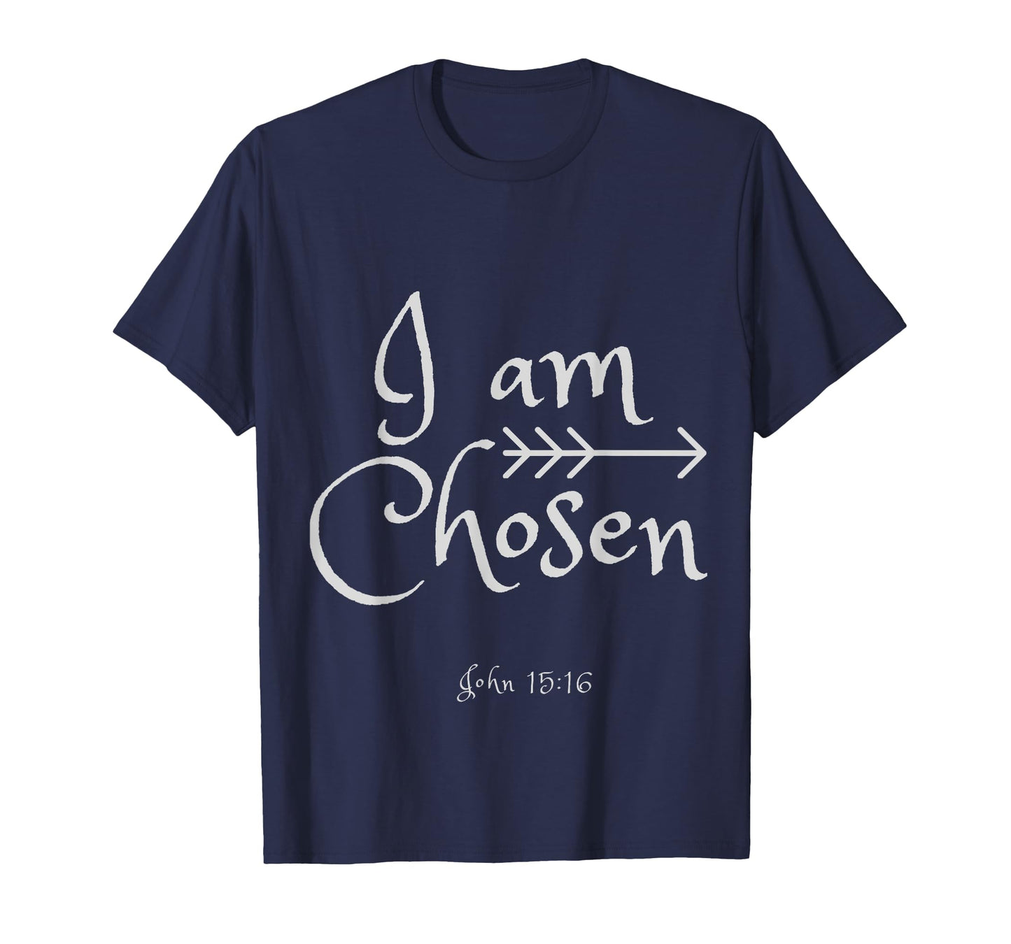 I am Chosen John 15:16 Shirt T-Shirt