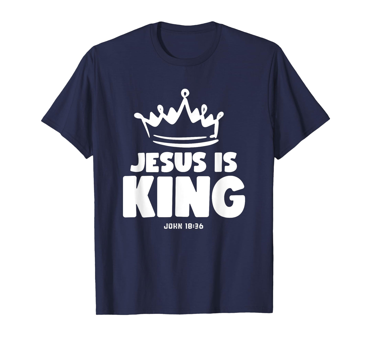 Jesus is King Christian Faith Christ the Lord John 18:36 T-Shirt