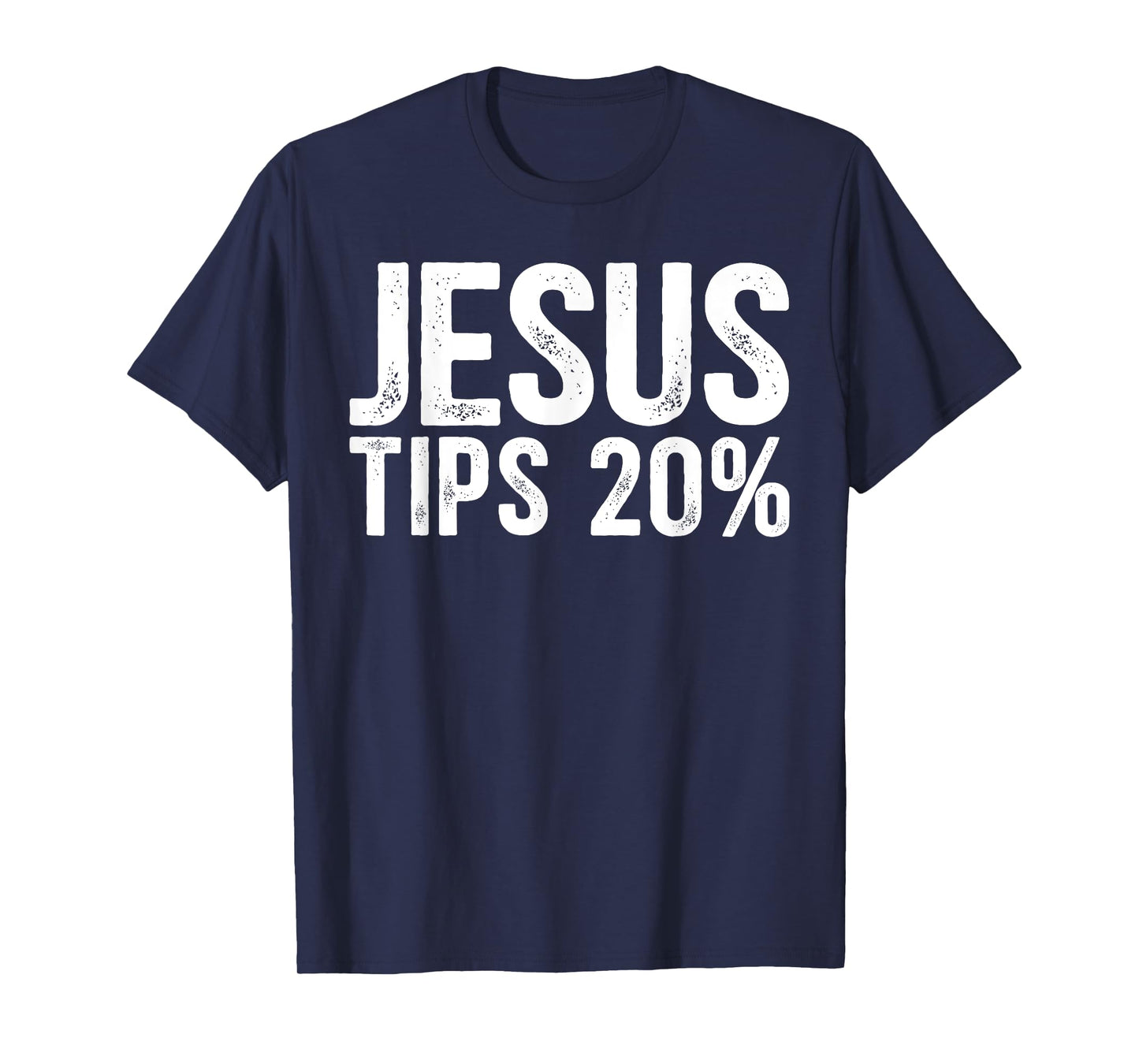 Jesus Tips 20% Funny Waiter Waitress Bartender Mixologist T-Shirt