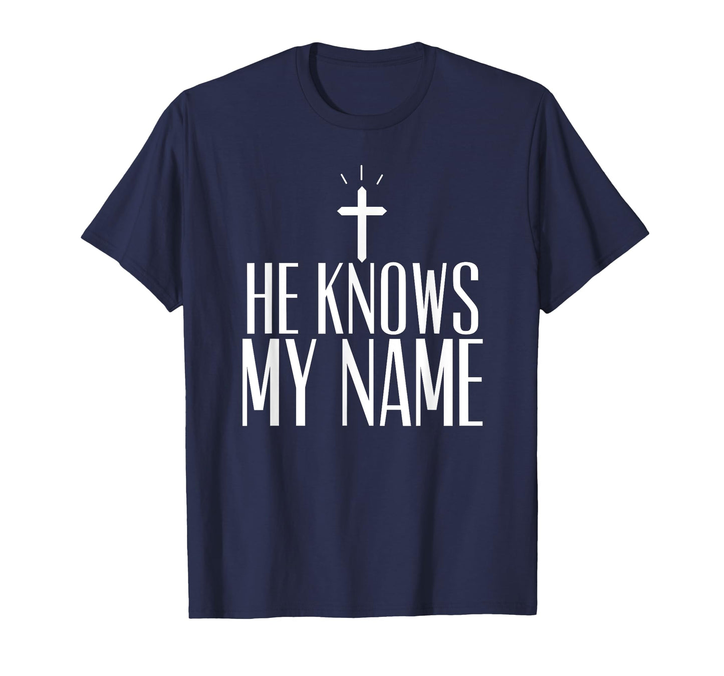 He Knows My Name T-Shirt
