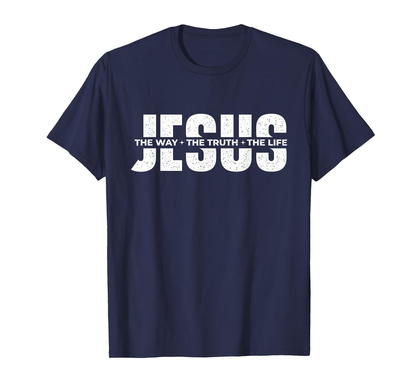 Jesus The Way The Truth The Life - Christian Faith Bible T-Shirt