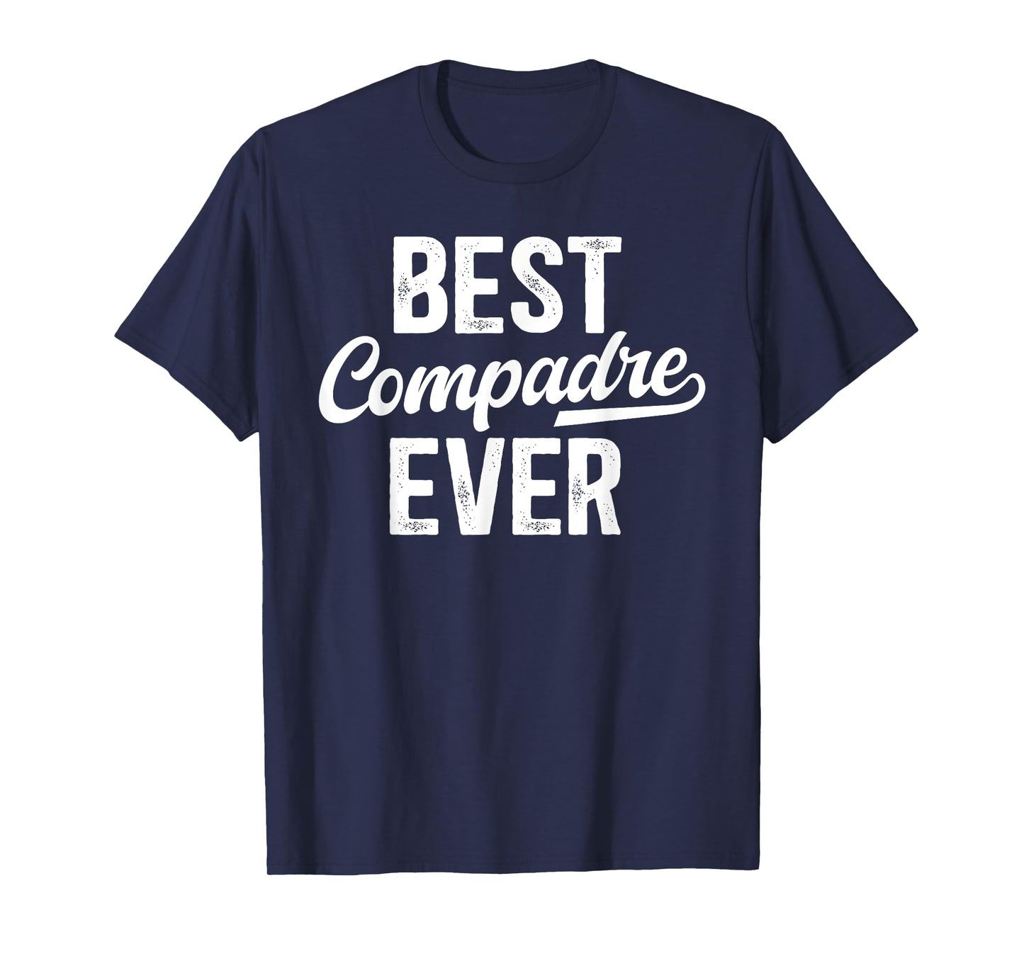Best Compadre Ever Spanish Compadre T-Shirt