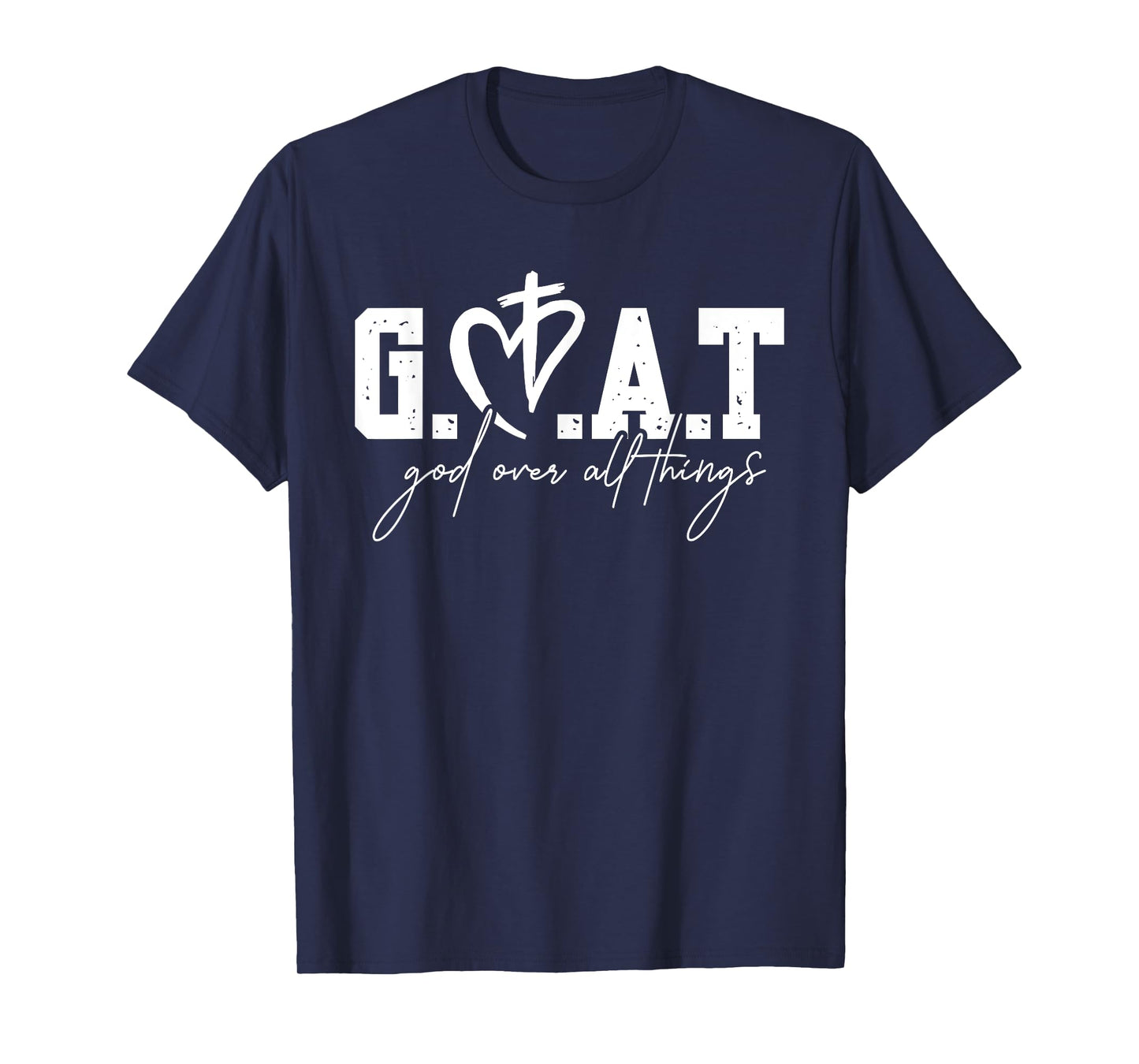 G.O.A.T God Over All Things, Christian Faith Bible Verse T-Shirt