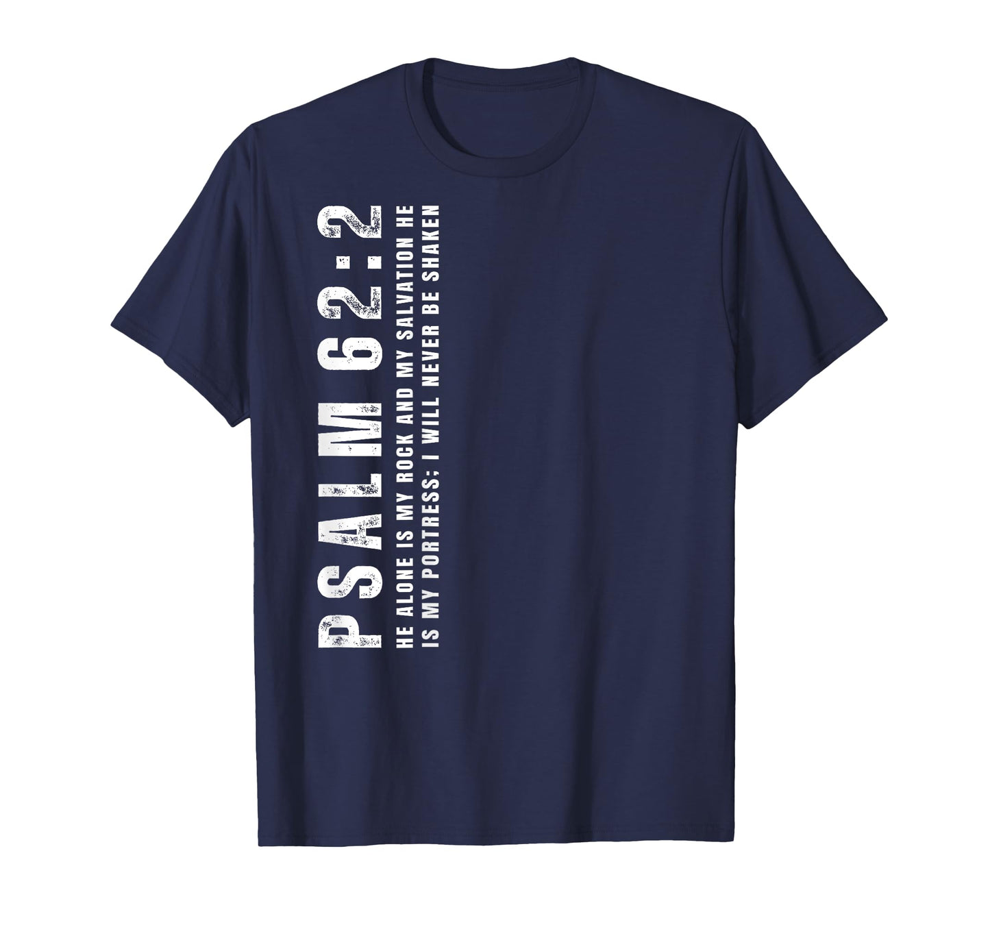 Psalm 62:2, I Will Never Be Shaken, Design on Back T-Shirt