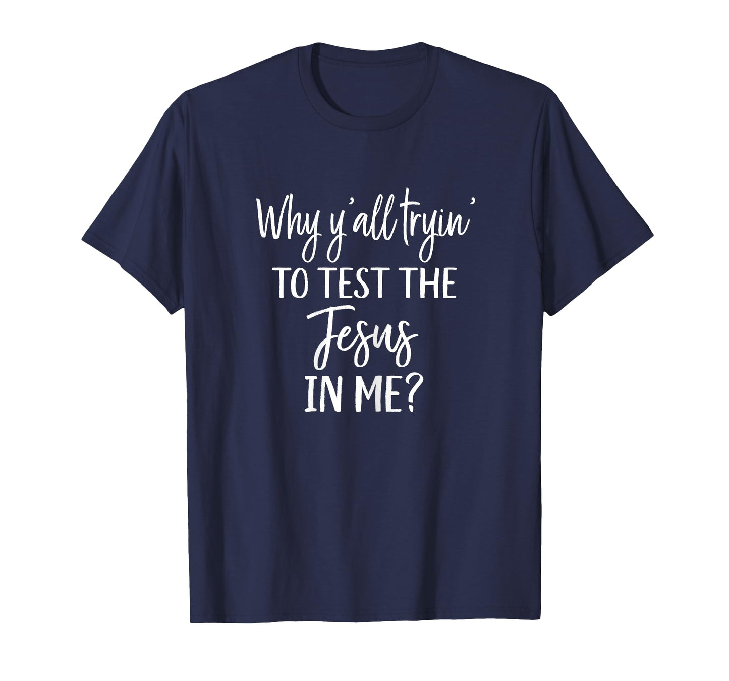 Faith Christian Mom Why Yall Trying to Test the Jesus in Me T-Shirt