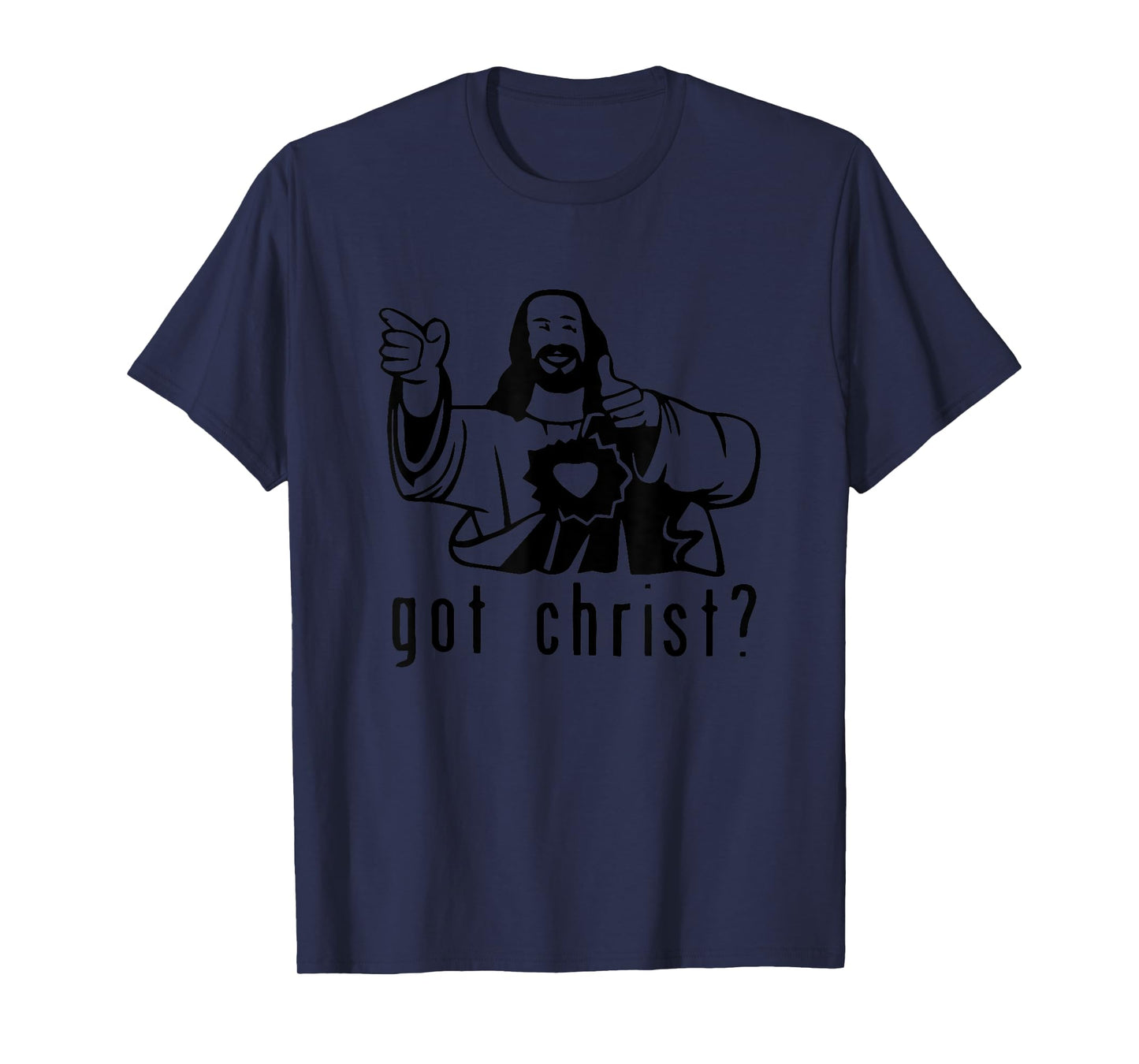 Gifts for you and you friend Got Christ? Funny T-Shirt