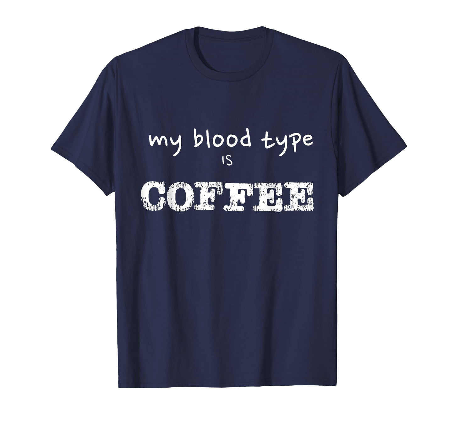 My Blood Type is Coffee Funny Coffee Lover Design T-Shirt