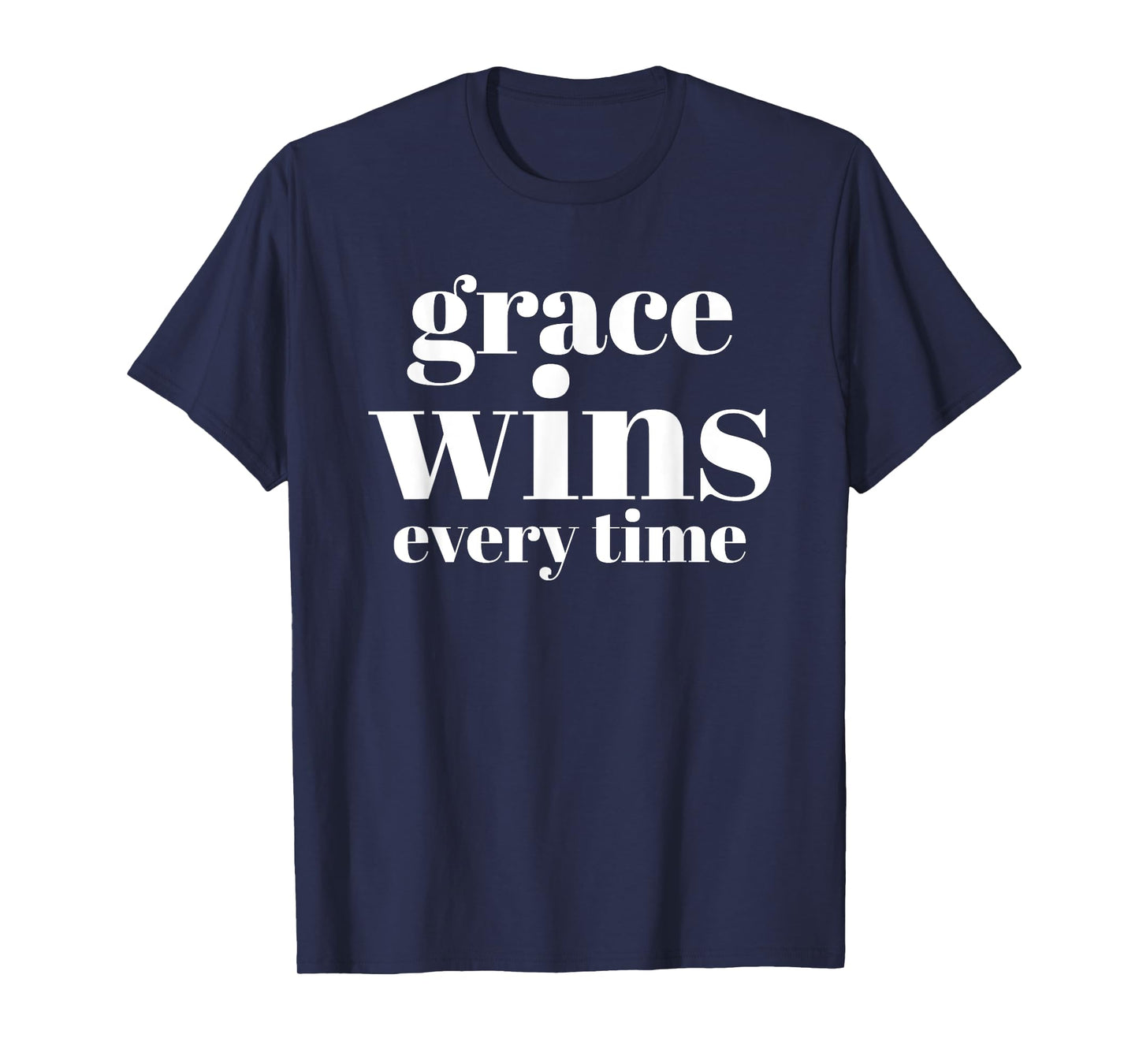 Grace Wins Every Time T-Shirt