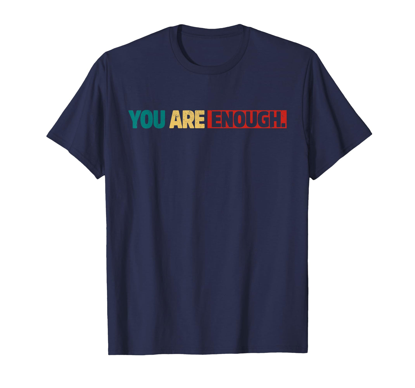 You Are Enough Dear Person Behind Me Inspirational Women Men T-Shirt