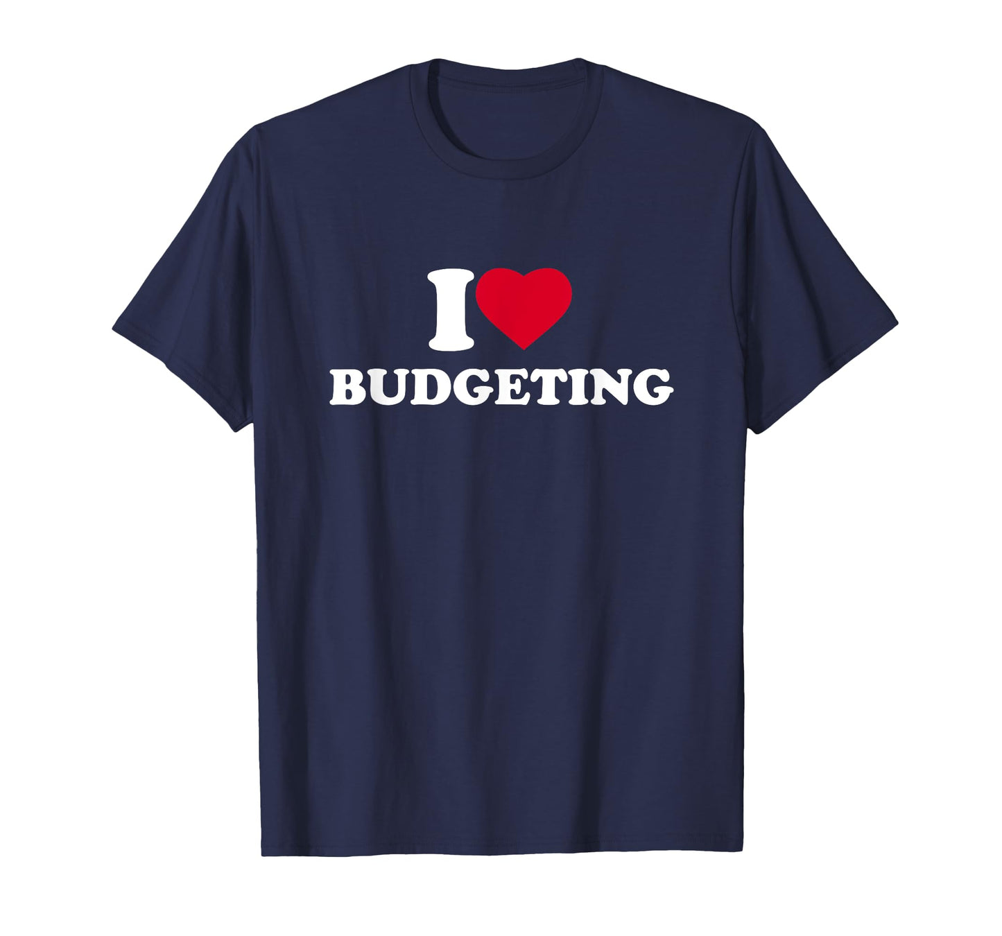 I Love Budgeting I Heart Budgeting Lover T-Shirt