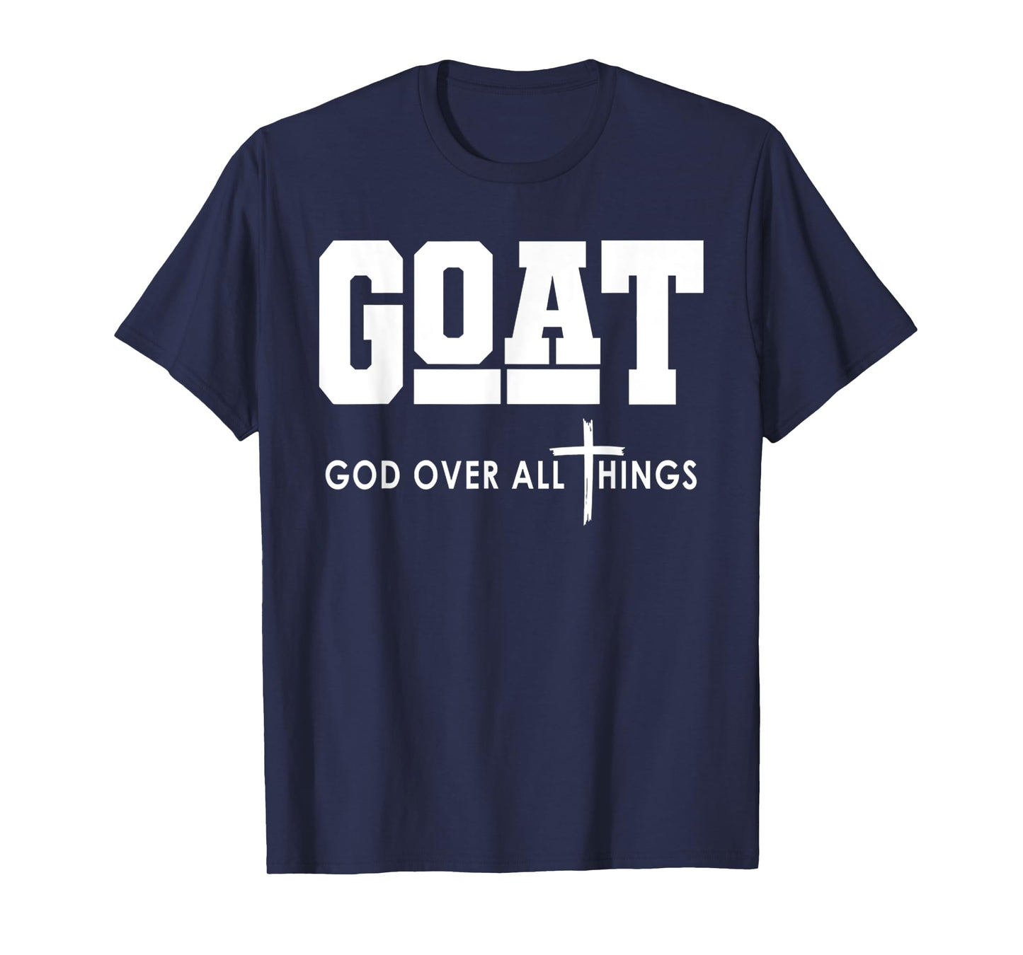 Goat God Over All Things Funny Jesus Christian T-Shirt
