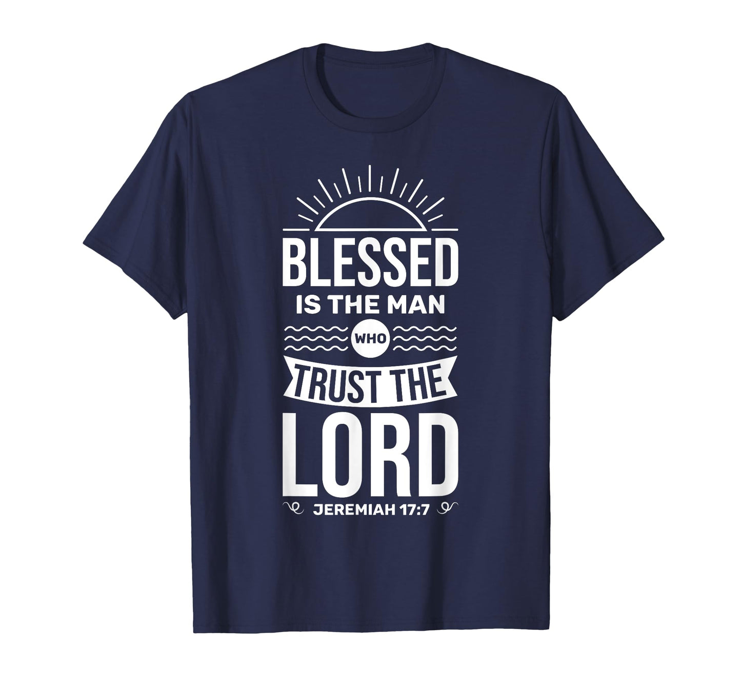 Bible Verse Blessed Is The Man Who Trusts The Lord Jesus T-Shirt