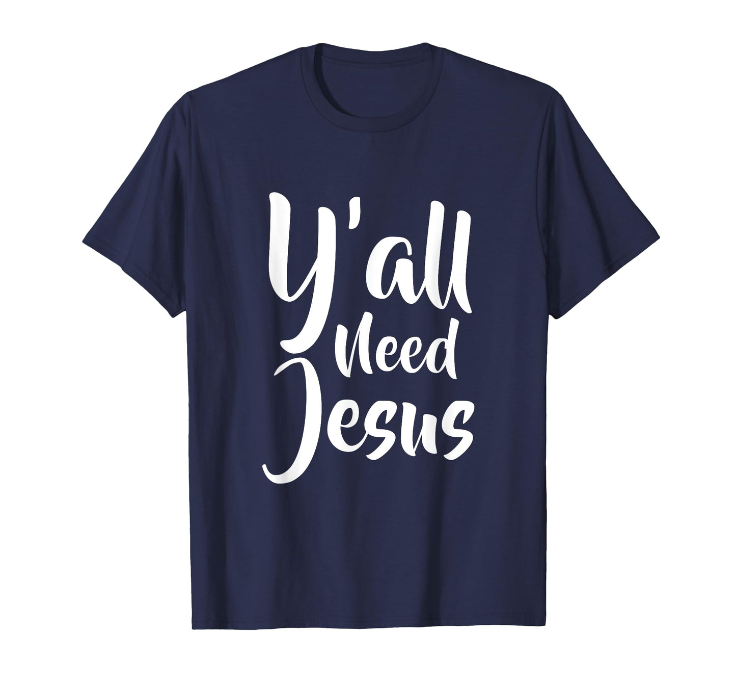 Funny Y'all need jesus T Shirt