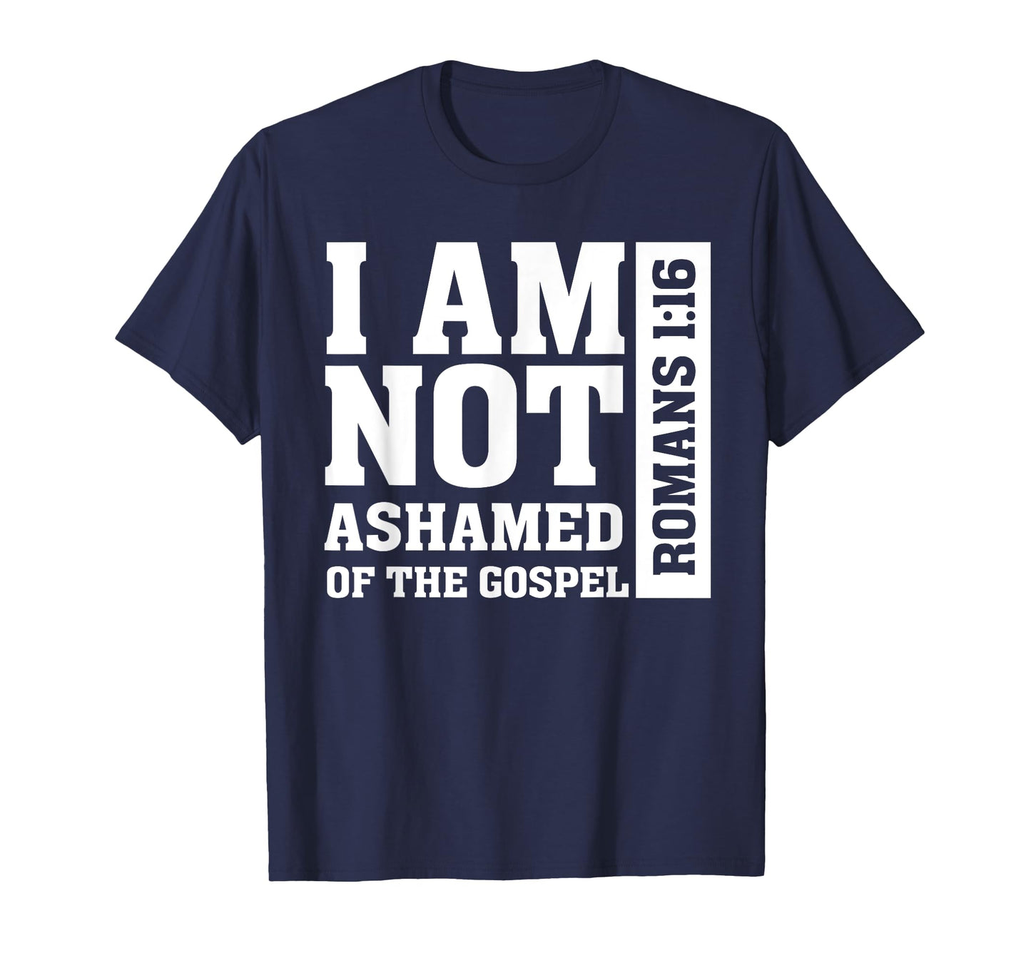 I am Not Ashamed of The Gospel Romans Christian Bible Verse T-Shirt