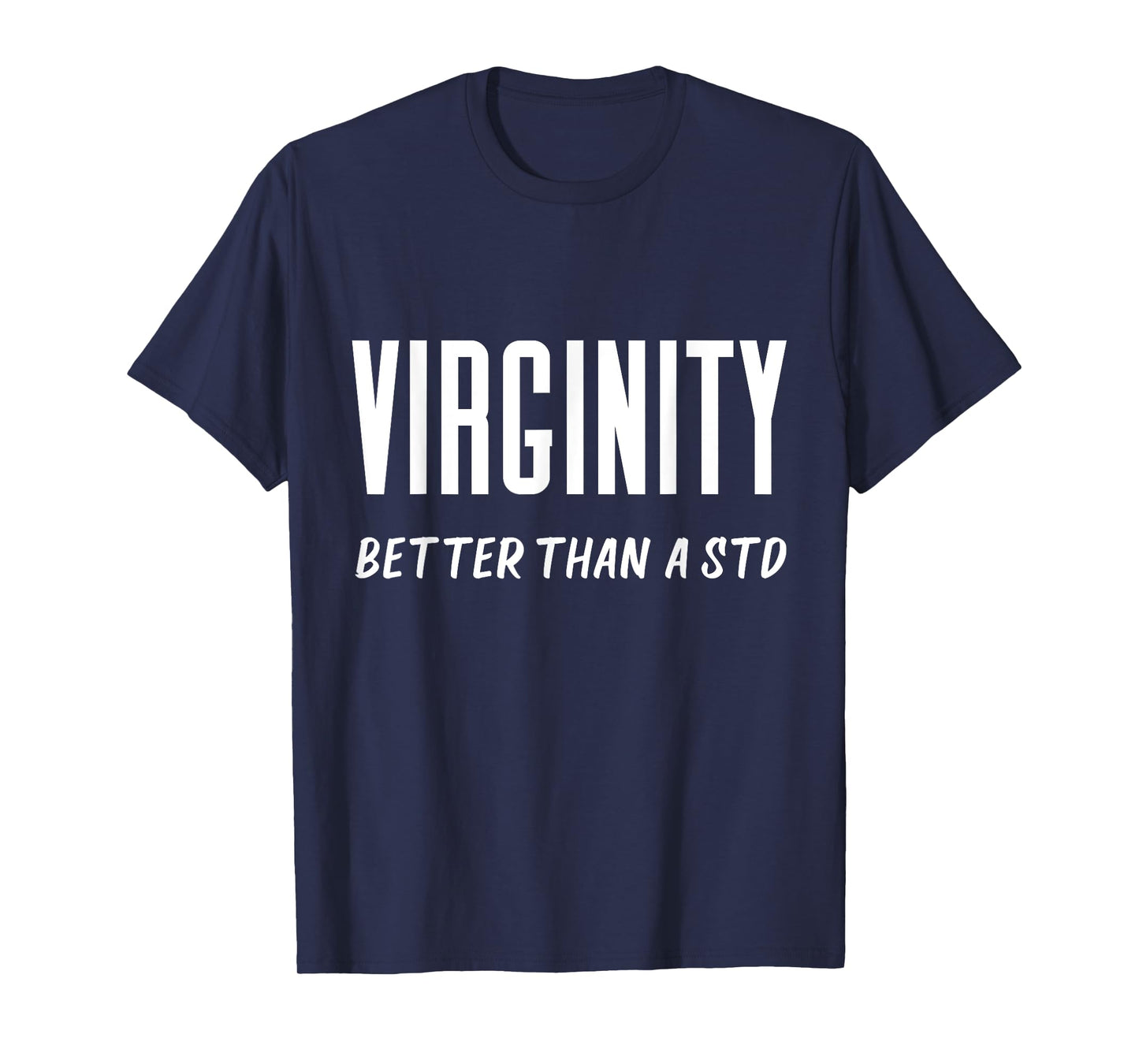 Virginity Better Than A STD Virgins Rock Funny Quote Saying T-Shirt