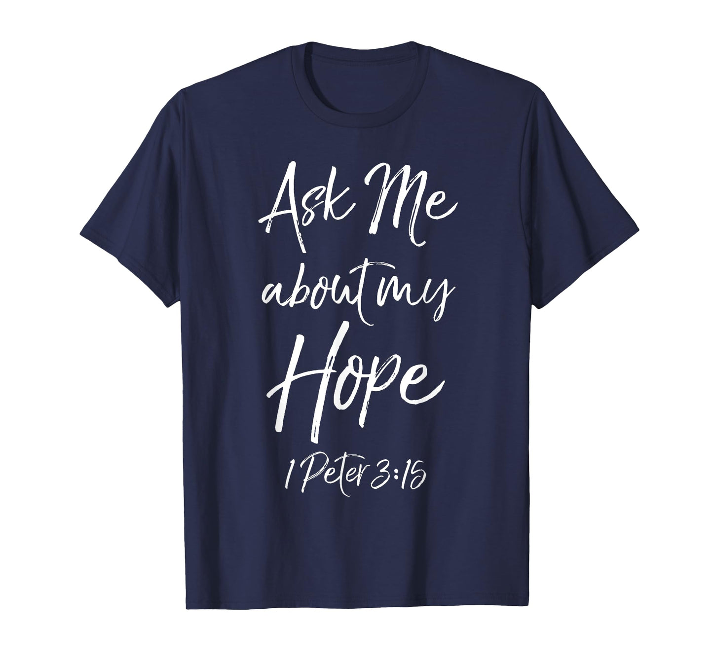 Evangelism Bible Verse Ask Me About My Hope 1 Peter 3:15 T-Shirt