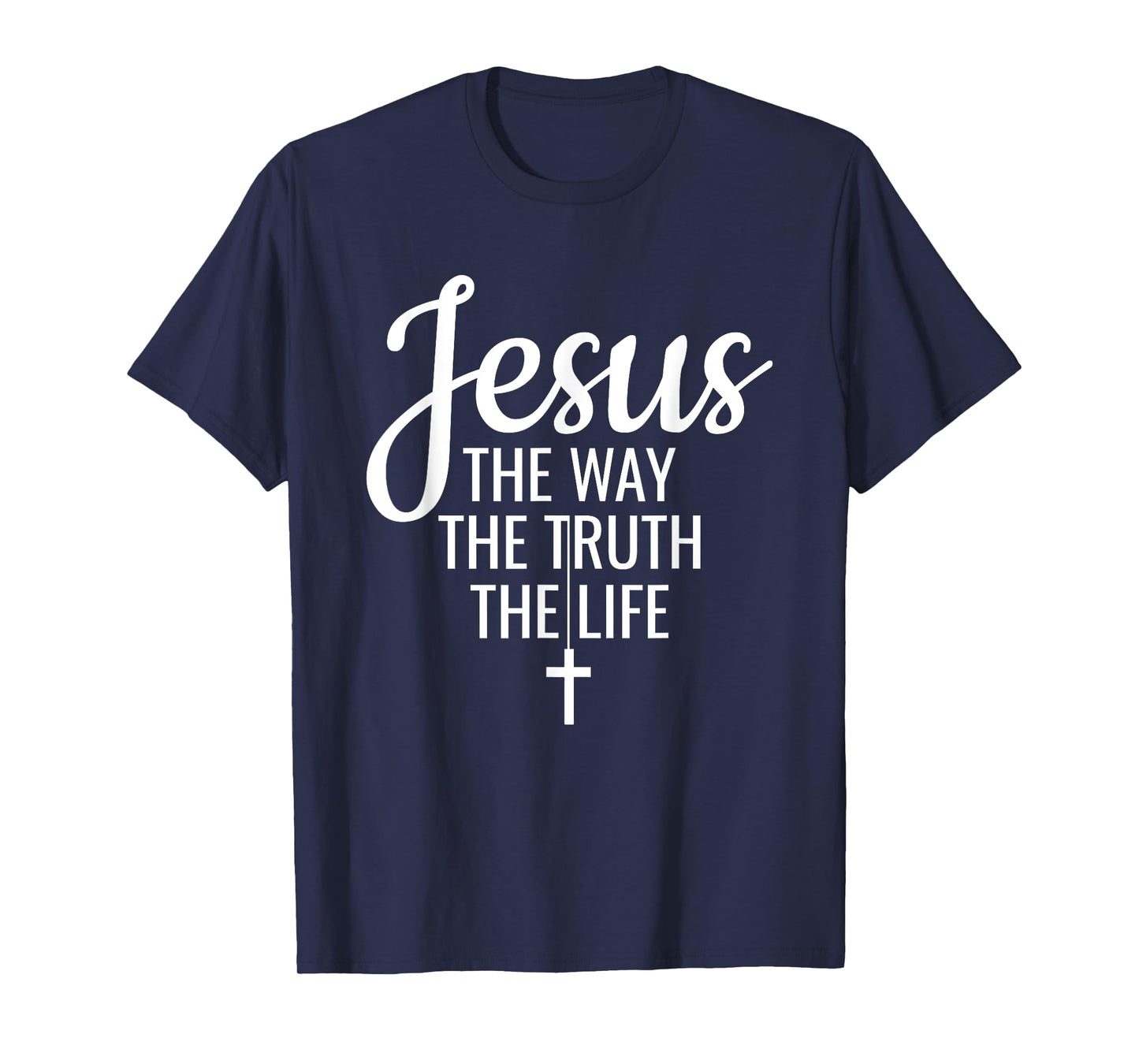 Jesus The Way The Truth The Life Christianity Christian T-Shirt